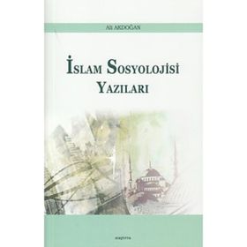 İslam Sosyoloji Yazıları - Ali Akdoğan