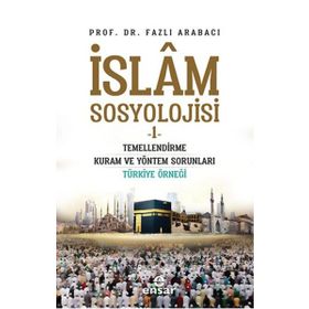 İslam Sosyolojisi - 1 - Fazlı Arabacı