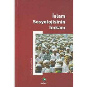 İslam Sosyolojisinin İmkanı - Mustafa Tekin