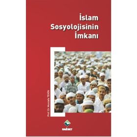 İslam Sosyolojisinin İmkanı - Mustafa Tekin