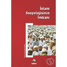 İslam Sosyolojisinin İmkanı - Mustafa Tekin