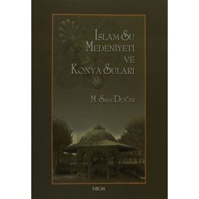 İSLAM SU MEDENIYETI VE KONYA SULARI - SABRI DOĞAN