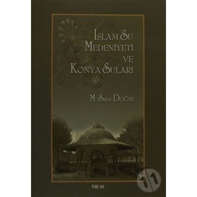 İSLAM SU MEDENIYETI VE KONYA SULARI - SABRI DOĞAN