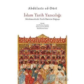 İslam Tarih Yazıcılığı - Abdülaziz ed-Düri