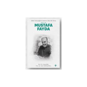 İslam Tarihçiliğine Adanan Altın Bir Ömür Prof. Dr. Mustafa Fayda