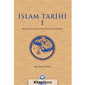 İSLAM TARIHI 1 BAŞLANGIÇTAN OSMANLILARA KADAR - NURI ÜNLÜ