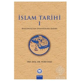 İSLAM TARIHI 1 BAŞLANGIÇTAN OSMANLILARA KADAR - NURI ÜNLÜ