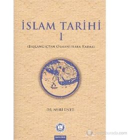 İSLAM TARIHI 1 BAŞLANGIÇTAN OSMANLILARA KADAR - NURI ÜNLÜ