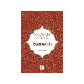 İslam Tarihi 1 - Kavram Atlası - Mustafa Özkan