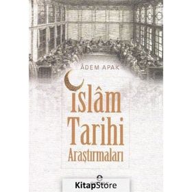 İslam Tarihi Araştırmaları - Adem Apak