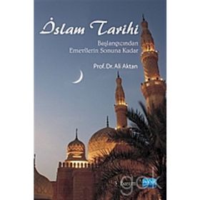 İSLAM TARIHI BAŞLANGICINDAN EMEVÎLERIN SONUNA KADAR - ALI AKTAN (ISBN:9786051331010)