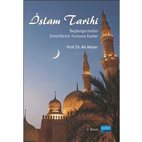 İSLAM TARIHI BAŞLANGICINDAN EMEVÎLERIN SONUNA KADAR - ALI AKTAN