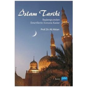 İSLAM TARIHI BAŞLANGICINDAN EMEVÎLERIN SONUNA KADAR - ALI AKTAN