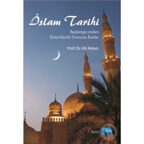 İSLAM TARIHI BAŞLANGICINDAN EMEVÎLERIN SONUNA KADAR - ALI AKTAN