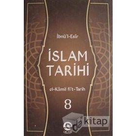 İslam Tarihi Cilt: 8 - İbnü'l Esir