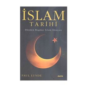 İSLAM TARIHI DÜNDEN BUGÜNE İSLAM DÜNYASI - PAUL LUNDE