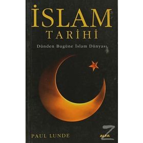 İSLAM TARIHI DÜNDEN BUGÜNE İSLAM DÜNYASI - PAUL LUNDE