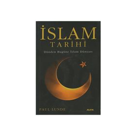 İSLAM TARIHI DÜNDEN BUGÜNE İSLAM DÜNYASI - PAUL LUNDE