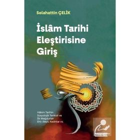 İslam Tarihi Eleştirisine Giriş - Selahattin Çelik