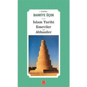 İslam Tarihi Emeviler Abbasiler - Bahriye Üçok - Kırmızı Kedi Yayınevi