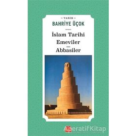 İslam Tarihi Emeviler Abbasiler - Bahriye Üçok - Kırmızı Kedi Yayınevi