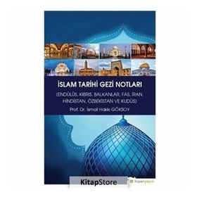 İslam Tarihi Gezi Notları - İsmail Hakkı Göksoy