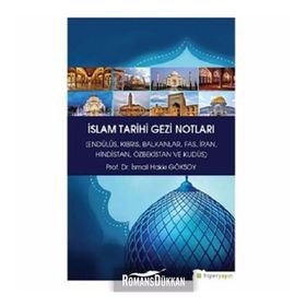 İslam Tarihi Gezi Notları - İsmail Hakkı Göksoy