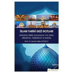 İslam Tarihi Gezi Notları - İsmail Hakkı Göksoy
