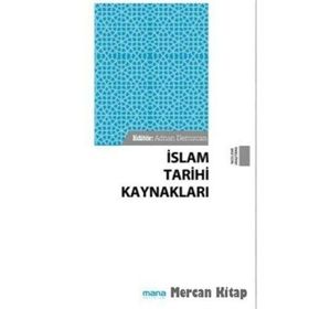 İslam Tarihi Kaynakları - Adnan Demircan - Mana Yayınları