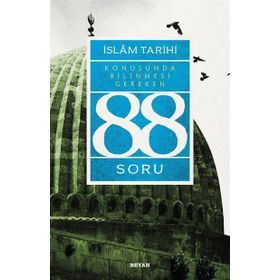 İslam Tarihi Konusunda Bilinmesi Gereken 88 Soru - Adem Apak