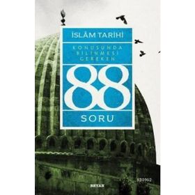İslam Tarihi Konusunda Bilinmesi Gereken 88 Soru - Adem Apak
