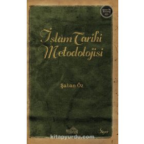 İSLAM TARIHI METODOLOJISI - ŞABAN ÖZ