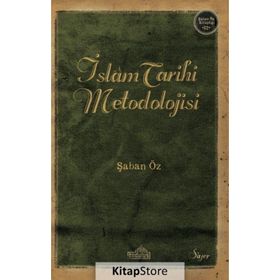 İSLAM TARIHI METODOLOJISI - ŞABAN ÖZ