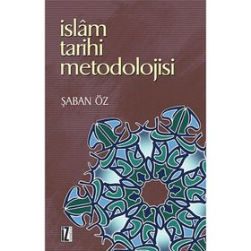 İSLAM TARIHI METODOLOJISI - ŞABAN ÖZ