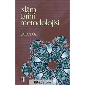 İSLAM TARIHI METODOLOJISI - ŞABAN ÖZ
