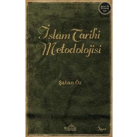 İSLAM TARIHI METODOLOJISI - ŞABAN ÖZ