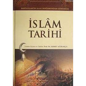 İSLAM TARIHI RASULULLAH'IN (S.A.V.) DOĞUMUNDAN GÜNÜMÜZE (2 CILT TAKIM) - AHMET AĞIRAKÇA