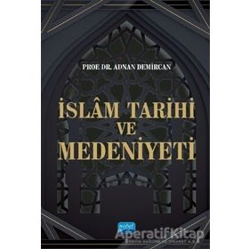 İslam Tarihi ve Medeniyeti - Adnan Demircan - Nobel Akademik Yayıncılık