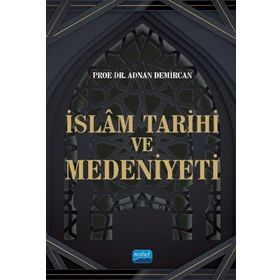 İslam Tarihi ve Medeniyeti - Adnan Demircan - Nobel Akademik Yayıncılık