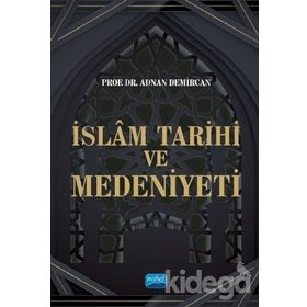 İslam Tarihi ve Medeniyeti - Prof. Dr. Adnan Demircan