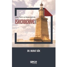 İslam Tarihi ve Medeniyetinde İskenderiye Şehri - Murat Gök