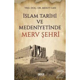 İslam Tarihi Ve Medeniyetinde Merv Şehri - Mesut Can