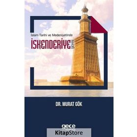 İslam Tarihi ve Medeniyetlerinde İskenderiye Şehri - Murat Gök