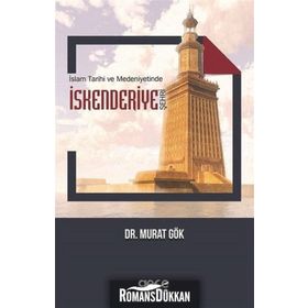 İslam Tarihi ve Medeniyetlerinde İskenderiye Şehri - Murat Gök