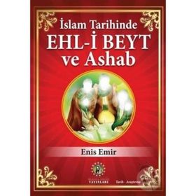 İslam Tarihinde Ehl - i Beyt ve Ashab - Enis Emir