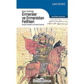 İSLAM TARIHINDE ERMENILER VE ERMENISTAN FETIHLERI HULEFA-YI RAŞIDIN VE EMEVILER DÖNEMI - CAHIT KÜLEKÇI