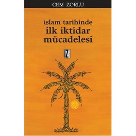 İslam Tarihinde İlk İktidar Mücadelesi - Cem Zorlu