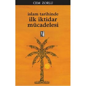 İslam Tarihinde İlk İktidar Mücadelesi - Cem Zorlu