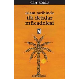 İslam Tarihinde İlk İktidar Mücadelesi - Cem Zorlu