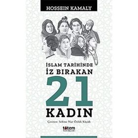 İslam Tarihinde İz Bırakan 21 Kadın Totem Yayıncılık
